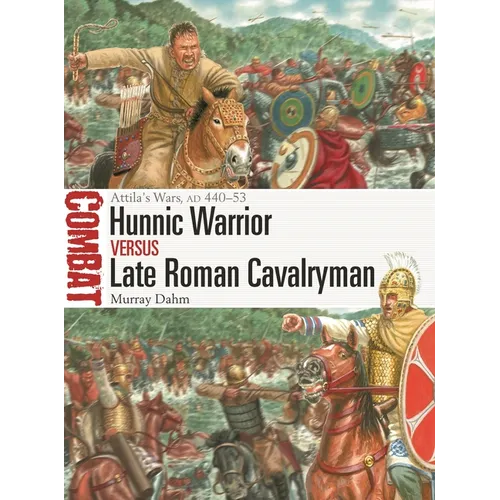 Hunnic Warrior Vs Late Roman Cavalryman: Attila's Wars, AD 440-53 - Paperback