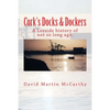 Cork's Docks & Dockers: Tales From the Port Of Cork - Paperback