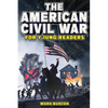 The American Civil War for Young Readers: The Greatest Battles and Most Heroic Events of the American Civil War - Paperback