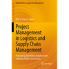 Project Management in Logistics and Supply Chain Management: Practical Guide with Examples from Industry, Trade and Services - Paperback