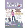 Bearing My Seoul: Tales of a Black American Girl in a Big Asian City - Paperback