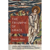 The Triumph of Grace: Literary and Theological Studies in Deuteronomy and Deuteronomic Themes - Paperback