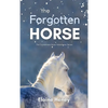 The Forgotten Horse - Book 1 in the Connemara Horse Adventure Series for Kids The Perfect Gift for Children - Hardcover