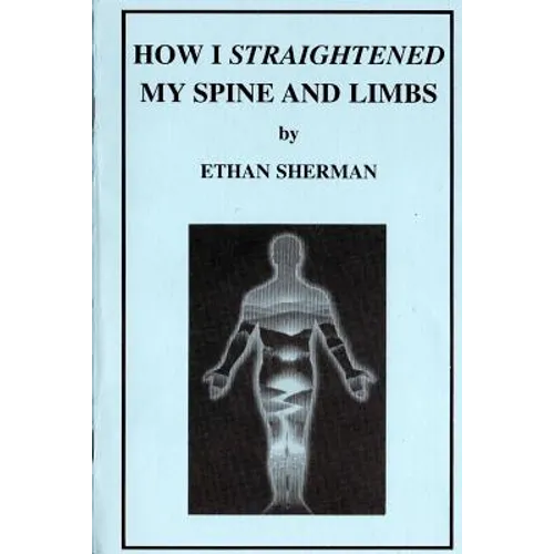 How I Straightened My Spine and Limbs - Paperback