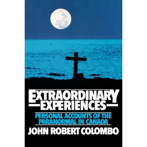 Extraordinary Experiences: Personal Accounts of the Paranormal in Canada - Paperback