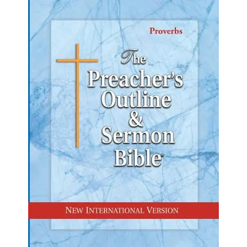 The Preacher's Outline & Sermon Bible: Proverbs: New International Version - Paperback
