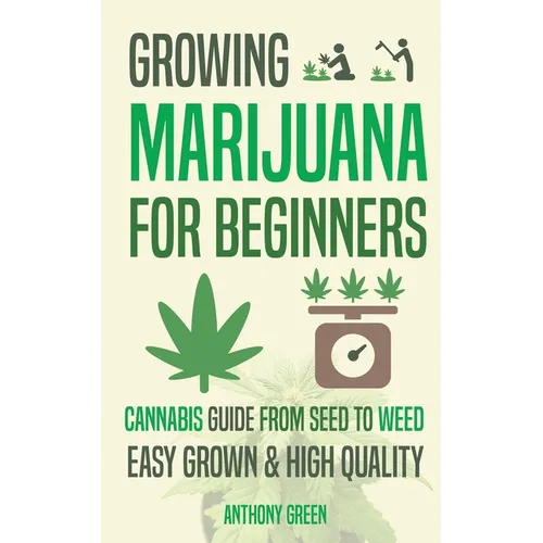 Growing Marijuana for Beginners: Cannabis Growguide - From Seed to Weed - Paperback