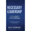 Necessary Leadership: Embracing Humility, Upholding Integrity, and Embodying Accountability: An Examination of the Leadership of Rutherford B Hayes - Hardcover