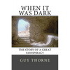 When It Was Dark: The Story of a Great Conspiracy - Paperback