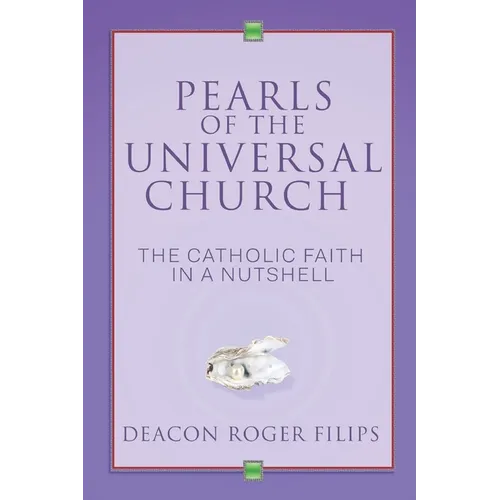 Pearls of the Universal Church: The Catholic Faith in a Nutshell - Paperback