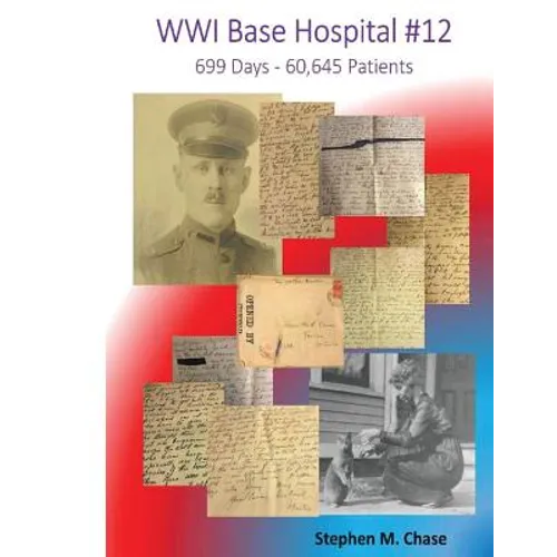 WWI Base Hospital #12: 699 Days - 60,645 Patients - Paperback