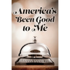 America's Been Good to Me - Paperback