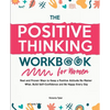 The Positive Thinking Workbook for Women: Real and Proven Ways to Keep a Positive Attitude No Matter What, Build Self-Confidence and Be Happy Every Da - Paperback
