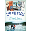 Lost Ski Areas of the Berkshires - Paperback