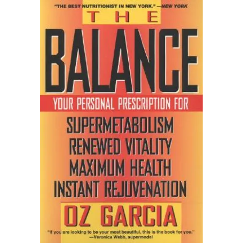 The Balance: Your Personal Prescription for *Super Metabolism *Renewed Vitality *Maximum Health *Instant Rejuvenation - Paperback