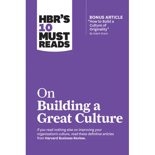 Hbr's 10 Must Reads on Building a Great Culture (with Bonus Article How to Build a Culture of Originality by Adam Grant) - Paperback