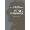 Paul Ricoeur & Living Hermeneutics: Exploring Ricoeur's Contribution to Biblical Interpretation - Paperback