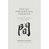 Social Presencing Theater: The Art of Making a True Move - Paperback