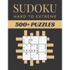 Sudoku Hard To Extreme: Sudoku Activity Book Puzzles With Different Levels for Smart Adults People, Over 500 Puzzles for Everyone With Solutio - Paperback