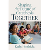 Shaping the Future of Catechesis Together - Paperback