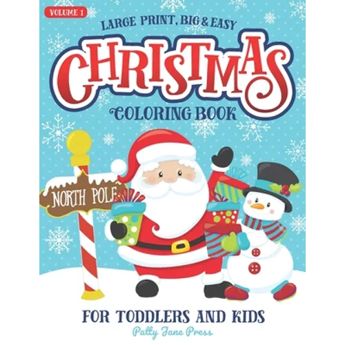 Christmas Coloring Book For Toddlers And Kids Large Print Big And Easy: Vol 1: Cute And Simple Coloring Pages for Preschool Aged Children And Up Ages - Paperback