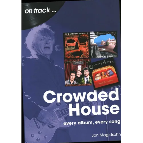 Crowded House: Every Album, Every Song - Paperback