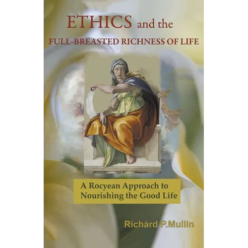 Ethics and the Full-Breasted Richness of Life: A Roycean Approach to Nourishing the Good Life - Paperback