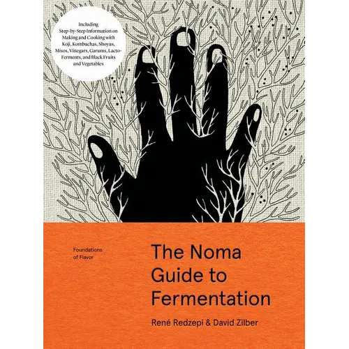 The Noma Guide to Fermentation: Including Koji, Kombuchas, Shoyus, Misos, Vinegars, Garums, Lacto-Ferments, and Black Fruits and Vegetables - Hardcover