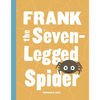 Frank the Seven-Legged Spider - Hardcover