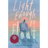 Light Enough to Float - Hardcover