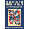 Governing the Feminist Peace: The Vitality and Failure of the Women, Peace, and Security Agenda - Paperback