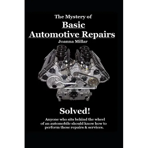 The Mystery of Basic Automotive Repairs - Solved! - Paperback