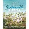 Lonely Planet Sustainable Escapes: Best Eco Friendly Resorts & Travel Experiences Nearly 180 Adventures to Choose from Nature, Relaxation, Culture & U - Hardcover