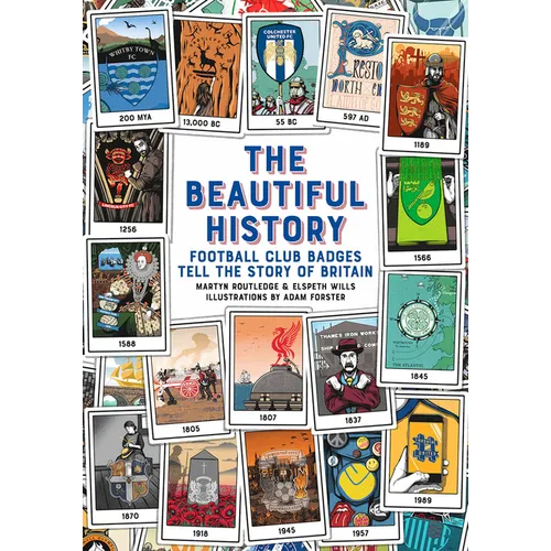 The Beautiful History: Football Club Badges Tell the Story of Britain - Hardcover