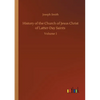 History of the Church of Jesus Christ of Latter-Day Saints: Volume 1 - Paperback