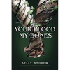 Your Blood, My Bones - Hardcover