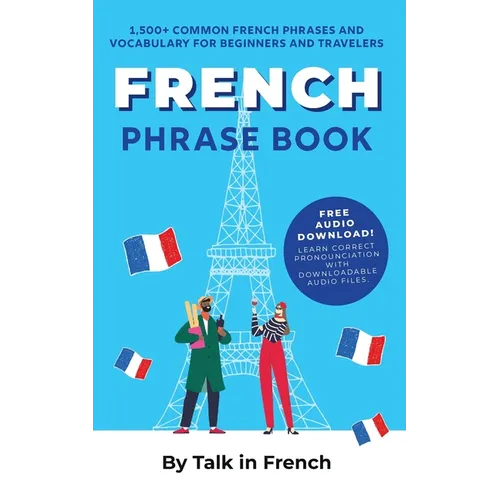 French Phrase Book: 1,500+ Common French Phrases and Vocabulary for Beginners and Travelers - Paperback