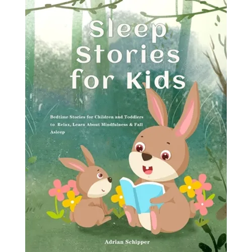 Sleep Stories for Kids: Bedtime Stories for Children and Toddlers to Relax, Learn About Mindfulness & Fall Asleep - Paperback