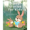 Sleep Stories for Kids: Bedtime Stories for Children and Toddlers to Relax, Learn About Mindfulness & Fall Asleep - Paperback