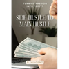 Side Hustle to Main Hustle: Turning Passion into Profit - Paperback
