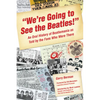 We're Going to See the Beatles!: An Oral History of Beatlemania as Told by the Fans Who Were There - Paperback