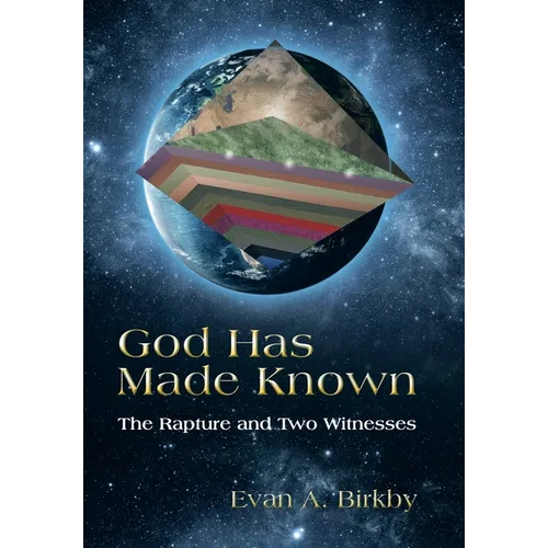 God Has Made Known: The Rapture and Two Witnesses - Hardcover
