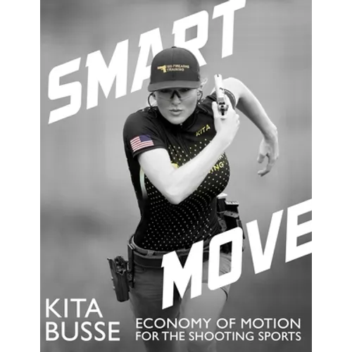 Smart Move: Economy of Motion for the Shooting Sports - Paperback
