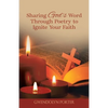 Sharing God's Word Through Poetry to Ignite Your Faith - Paperback