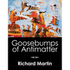 Goosebumps of Antimatter - Hardcover