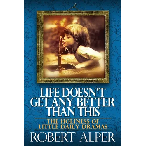 Life Doesn't Get Any Better Than This - Paperback