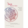 The Sun Never Sets: South Asian Migrants in an Age of U.S. Power - Paperback