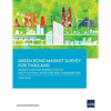 Green Bond Market Survey for Thailand: Insights on the Perspectives of Institutional Investors and Underwriters - Paperback