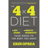 The 4 x 4 Diet: 4 Key Foods, 4-Minute Workouts, Four Weeks to the Body You Want - Paperback