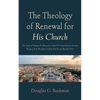 The Theology of Renewal for His Church: The Logic of Vatican II's Renewal in Paul VI's Encyclical Ecclesiam Suam and Its Reception in John Paul II and - Paperback
